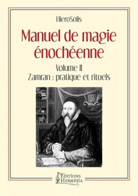 Manuel de magie énochéenne - Volume II Zamran : pratique et rituels