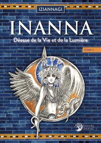 INANNA TOME 1 - DEESSE DE LA VIE ET DE LA LUMIERE
