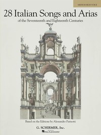 28 ITALIAN SONGS AND ARIAS (MEDIUM HIGH) : OF THE 17TH & 18TH CENTURIES - MEDIUM HIGH VOICE