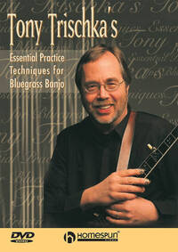 DVD : TONY TRISCHKA'S ESSENTIAL PRACTICE TECHNIQUES FOR BLUEGRASS BANJO