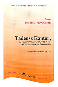 TADEUSZ KANTOR - DE L'ECRITURE SCENIQUE DE LA MORT A L'INSTAURATION DE LA MEMOIRE