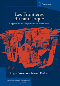 LES FRONTIERES DU FANTASTIQUE - APPROCHES DE L'IMPENSABLE EN LITTERATURE