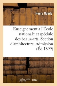 L'ENSEIGNEMENT A L'ECOLE NATIONALE ET SPECIALE DES BEAUX-ARTS. SECTION D'ARCHITECTURE - ADMISSION, 2