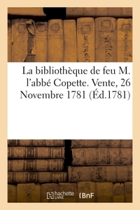 NOTICE DES PRINCIPAUX ARTICLES COMPOSANT LA BIBLIOTHEQUE DE FEU M. L'ABBE COPETTE - VENTE, 26 NOVEMB