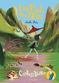 LES PIEDS DANS L'EAU - CONTES DE LA VALLEE