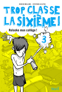RELOOKE MON COLLEGE ! - TROP CLASSE LA SIXIEME, TOME 3