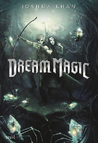 DREAM MAGIC - SHADOW MAGIC, TOME 2