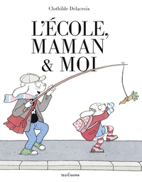 L'ECOLE, MAMAN ET MOI