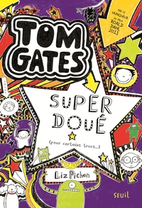 TOM GATES - TOME 5 - SUPER DOUE (POUR CERTAINS TRUCS ) - TOM GATES, TOME 5