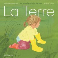 LA TERRE - LE MONDE AUTOUR DE MOI