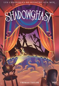 SHADOWGHAST - LES CHRONIQUES DE SINISTRE-SUR-MER, TOME 3