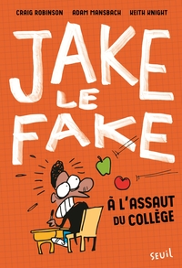 A L'ASSAUT DU COLLEGE - JAKE LE FAKE, TOME 1