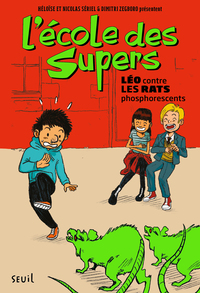 L'ECOLE DES SUPERS, TOME 1 - LEO CONTRE LES RATS PHOSPHORESCENTS