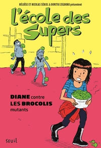 L'ECOLE DES SUPERS, TOME 2 - DIANE CONTRE LES BROCOLIS MUTANTS