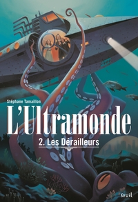 L'Ultramonde - Tome 2 - Les Dérailleurs