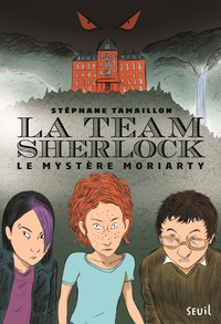 LE MYSTERE MORIARTY - LA TEAM SHERLOCK, TOME 1