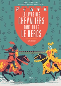 LE LIVRE DES CHEVALIERS DONT TU ES LE HEROS - POUR APPRENDRE EN S'AMUSANT