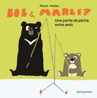 BOB ET MARLEY - UNE PARTIE DE PECHE ENTRE AMIS