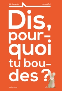 DIS, POURQUOI TU BOUDES ?