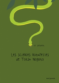 LE SERPENT - LES SCIENCES NATURELLES DE TATSU NAGATA