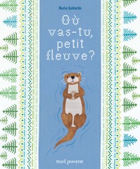 Où vas-tu, petit fleuve ?