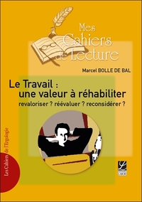 Le Travail : une valeur à réhabiliter, revaloriser ? réévaluer ? reconsidérer ?