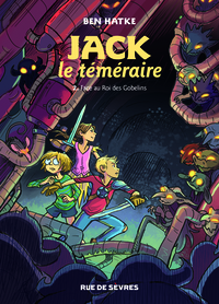 JACK LE TEMERAIRE T2 - FACE AU ROI DES GOBELINS