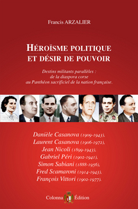 HEROISME POLITIQUE ET DESIR DE POUVOIR: D&C. CASANOVA, NICOLI, PERI, SABIANI, SCAMARONI, VITTORI