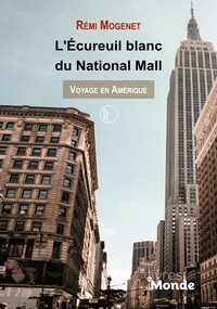 L'ECUREUIL BLANC DU NATIONAL MALL - VOYAGE EN AMERIQUE