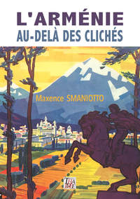 L'ARMÉNIE AU-DELÀ DES CLICHÉS