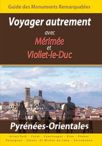 Voyager autrement avec Mérimée et Viollet-le-Duc, Monuments remarquables des Pyrénées-Orientales