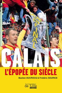 CALAIS L'ÉPOPÉE DU SIÈCLE