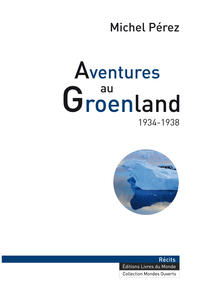 AVENTURES AU GROENLAND 1934-1938