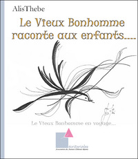 Le Vieux Bonhomme raconte aux enfants....  -  Le Vieux Bonhomme en voyage...