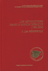 LES REVOLUTIONS DANS LE MONDE IBERIQUE, 1766-1834. SOULEVEMENT NATION AL ET REVOLUTION LIBERALE. ETA