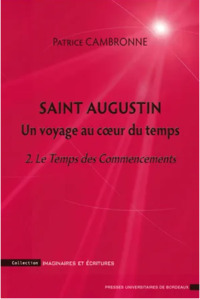 Saint augustin un voyage au coeur du temps. 2 le temps des commencements