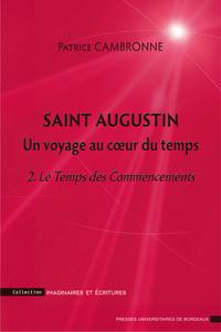 Saint augustin un voyage au coeur du temps. 2 le temps des commencements