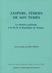 JASPERS, TEMOIN DE SON TEMPS - LA SITUATION SPIRITUELLE A LA FIN DE LA REPUBLIQUE DE WEIMAR