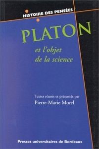 Platon et l'objet de la science - six études sur Platon