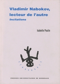 VLADIMIR NABOKOV, LECTEUR DE L'AUTRE - INCITATIONS