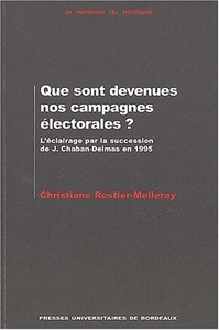 Que sont devenues nos campagnes électorales ? - l'éclairage par la succession de Jacques Chaban-Delmas en 1995