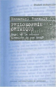 PHILOSOPHIE CHIMIQUE - HEGEL ET LA SCIENCE DYNAMISTE DE SON TEMPS