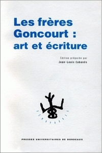 Les frères Goncourt - art et écriture