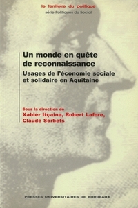 UN MONDE EN QUETE DE RECONNAISSANCE - USAGES DE L'ECONOMIE SOCIALE ET SOLIDAIRE EN AQUITAINE