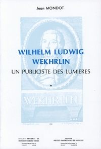 Wilhelm Ludwig Wekhrlin, un publiciste des Lumières.