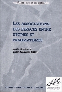 Les associations, des espaces entre utopie et pragmatisme - [colloque, 5 et 6 février 2001, Université de Bordeaux 3]