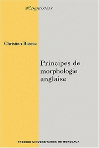 PRINCIPES DE MORPHOLOGIE ANGLAISE