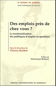 DES EMPLOIS PRES DE CHEZ VOUS ? - LA TERRITORIALISATION DES POLITIQUES D'EMPLOI EN QUESTIONS