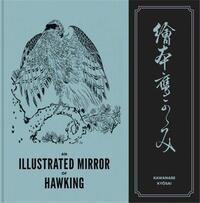 AN ILLUSTRATED MIRROR OF HAWKING THE EHON TAKA KAGAMI BY KYOSAI /ANGLAIS