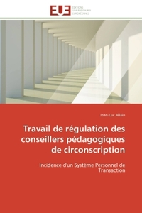 TRAVAIL DE REGULATION DES CONSEILLERS PEDAGOGIQUES DE CIRCONSCRIPTION - INCIDENCE D'UN SYSTEME PERSO